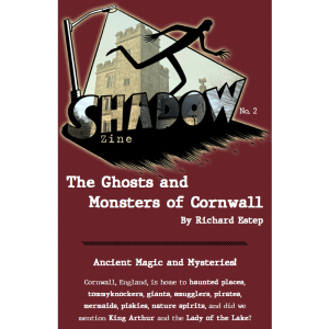 Shadow Zine Issue 2 - Ghosts and Monsters of Cornwall, England, by Richard Estep.