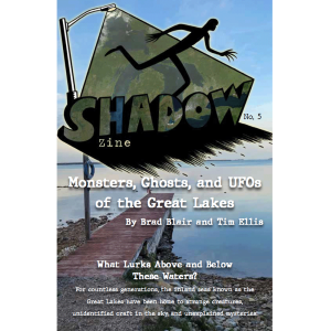Monsters, Ghosts, and UFOs of the Great Lakes by Brad Blair and Tim Ellis